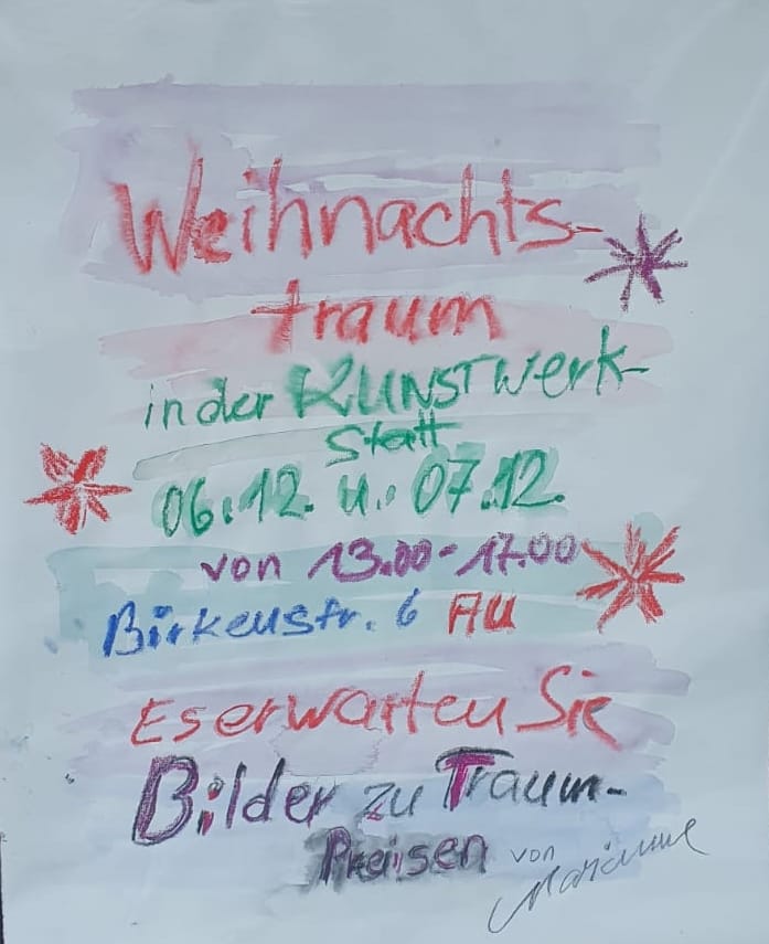 The same announcement in her own hand: watercolour and wax crayon on white paper, “Weihnachtstraum” in red and “in der Kunstwerkstatt” in green, the date and address below, with red and violet stars and her signature