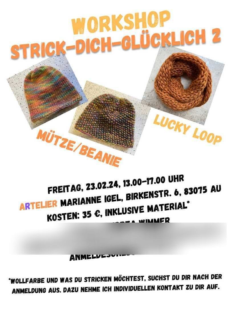 Poster for the second knitting workshop: three photographs at the top, two colourful hats and an orange snood, and below them Friday 23.02.24, 1 to 5 pm, Artelier Marianne Igel, Birkenstr. 6, 83075 Au, 35 euros including materials, led by Andrea Wimmer; the line carrying the registration address has been obscured