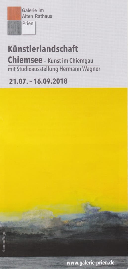 Leaflet from the Galerie im Alten Rathaus Prien: the title “Künstlerlandschaft Chiemsee – Kunst im Chiemgau, with a studio exhibition by Hermann Wagner, 21.07. – 16.09.2018” above a landscape in brilliant yellow over a dark horizon, credited in the margin as a work by Hermann Wagner